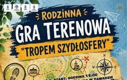 Zdjęcie do Rodzinna Gra Terenowa &bdquo;Tropem Szydłosfery&rdquo;!