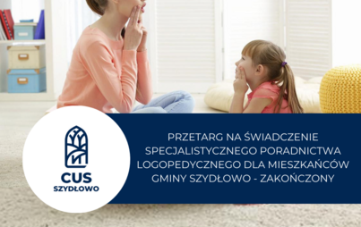 Zdjęcie do Przetarg na świadczenie specjalistycznego poradnictwa logopedycznego dla mieszkańc&oacute;w Gminy Szydłowo - zakończony