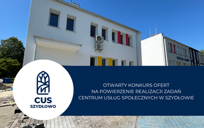 Zdjęcie do  Otwarty konkurs ofert na powierzenie realizacji zadań Centrum Usług Społecznych w Szydłowie