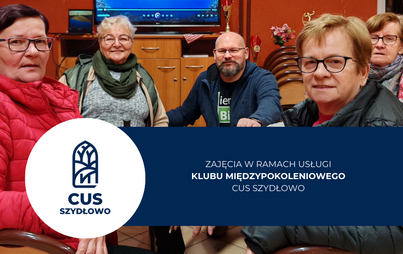 Zdjęcie do Zajęcia w ramach usługi Klubu Międzypokoleniowego - CUS Szydłowo