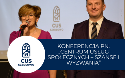 Zdjęcie do Konferencja pn. &bdquo;Centrum Usług Społecznych &ndash; szanse i wyzwania&rdquo;