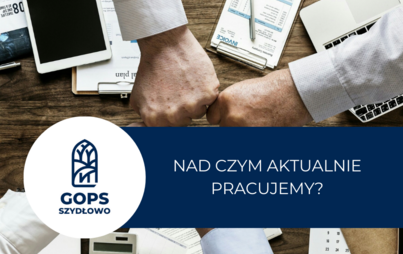 Zdjęcie do Nad czym aktualnie pracujemy?