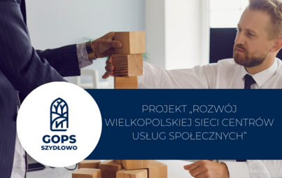 Zdjęcie do Projekt &bdquo;Rozw&oacute;j Wielkopolskiej Sieci Centr&oacute;w Usług Społecznych&rdquo;